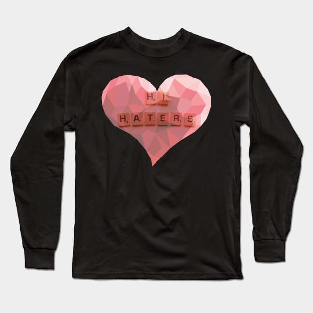 Hi Haters Heart Long Sleeve T-Shirt by aaallsmiles